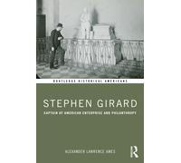 Stephen Girard : Captain of American Enterprise and Philanthropy