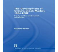 Stephen Green The Development of China's Stockmarket, 1984-2002: Equity Politics Stephen Green Multicolor