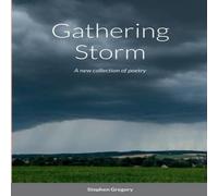 Stephen Gregory Gathering Storm: A new collection of poetry Paperback Book Stephen Gregory Multicolor
