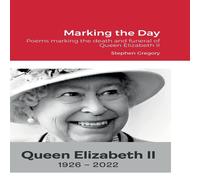 Stephen Gregory Marking the Day: Poems marking the death & funeral of Queen Stephen Gregory Multicolor
