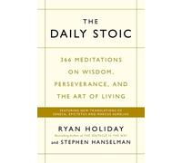 The Daily Stoic: 366 Meditations on Wisdom, Perseverance, and the Art of Living: Featuring new translations of Seneca, Epictetus, and Marcus Aurelius