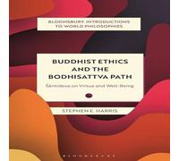 Stephen Harris Buddhist Ethics & the Bodhisattva Path: Santideva on Virtue and Stephen Harris Multicolor