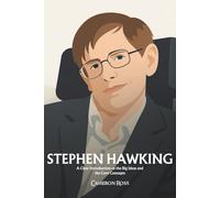 Stephen Hawking: A Clear Introduction to the Big Ideas and the Core Concepts