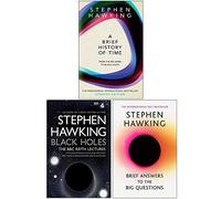 Stephen Hawking Collection 3 Books Set (A Brief History Of Time, Black Holes The Reith Lectures, Brief Answers to the Big Questions)