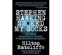 Stephen Hawking Smoked My Socks: How beliefs contaminate our opinions: an astrophysicist's perspective
