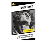 Stephen Hero & A Portrait of the Artist as a Young Man: Two Autobiographical Novels