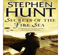 Stephen Hunt Secrets of the Fire Sea Paperback Book Stephen Hunt Multicolor