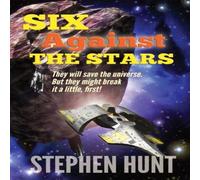 Stephen Hunt Six Against The Stars Paperback Book Stephen Hunt Multicolor