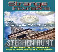 Stephen Hunt Strange Incursions: A Guide for the UFO UAP-Curious Paperback Book Stephen Hunt Multicolor