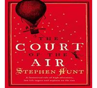 Stephen Hunt The Court of the Air Paperback Book Stephen Hunt Multicolor