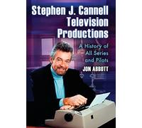 Stephen J. Cannell Television Productions: A History of All Series and Pilots