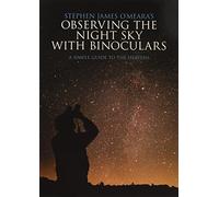 Stephen James O'Meara – Observing the Night Sky with Binoculars – A Simple Guide to the Heavens