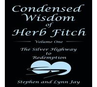 Stephen Jay Condensed Wisdom of Herb Fitch Volume One: The Silver Highway to Stephen Jay Multicolor