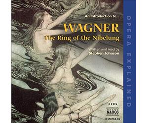 Stephen Johnson - Opera Explained: WAGNER, R. - The Ring of the Nibelung