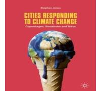 Stephen Jones Cities Responding to Climate Change : Copenhagen, Stockholm and Stephen Jones Multicolor