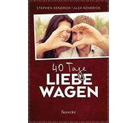 Stephen Kendrick Alex Kendrick Dagmar Schulzki 40 Tage Liebe wagen (Paperback)