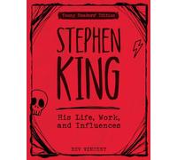 Stephen King: His Life, Work, and Influences (Young Readers' Edition)