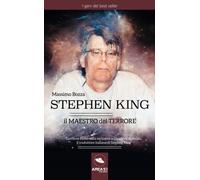 Stephen King. Il maestro del terrore: La vita, le ossessioni e i successi del re dell'horror