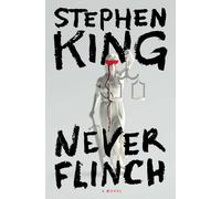 Stephen King Never Flinch: A Novel (Hardback)
