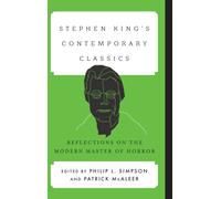 Stephen King's Contemporary Classics : Reflections on the Modern Master of Horror