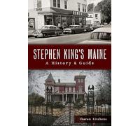 Stephen King's Maine: A History & Guide