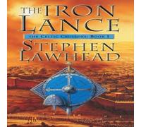 Stephen Lawhead The Iron Lance: The Celtic Crusades Book One N/A Stephen Lawhead Multicolor