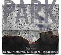 Stephen Layton: Trinity College Choir Cambridge - Park: Choral Works