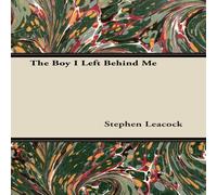 Stephen Leacock The Boy I Left Behind Me Paperback Book Stephen Leacock Multicolor