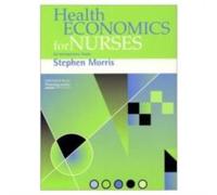 Stephen Morris Health Economics For Nurses: Intro Guide Paperback Book Stephen Morris Multicolor