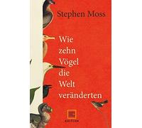 Stephen Moss Elsbeth Ran Wie zehn Vögel die Welt veränderten (Editio (Hardback)