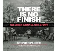 Stephen Parker There is No Finish: The Backyard Ultra Story Paperback Book Stephen Parker Multicolor