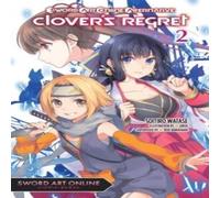 Stephen Paul Sword Art Online Alternative Clover's Regret, Vol. 2 (light novel) in White Stephen Paul White