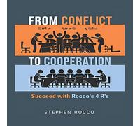 Stephen Rocco From Conflict to Cooperation: Succeed with Rocco's 4 R's Paperback Stephen Rocco Multicolor