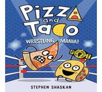 Stephen Shaskan Pizza & Taco: Wrestling Mania Hardback Book Stephen Shaskan Multicolor