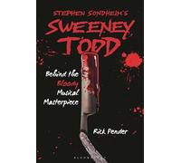 Stephen Sondheim’s Sweeney Todd: Behind the Bloody Musical Masterpiece