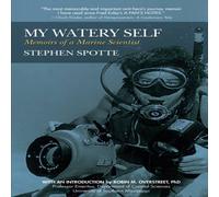 Stephen Spotte My Watery Self : Memoirs of a Marine Scientist Paperback Book Stephen Spotte Multicolor