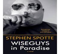 Stephen Spotte Wiseguys in Paradise: A Novel Paperback Book Stephen Spotte Multicolor