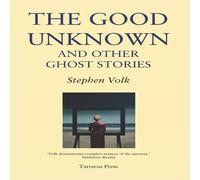 Stephen Volk The Good Unknown: & Other Ghost Stories Paperback Book Stephen Volk Multicolor