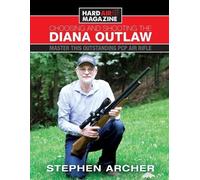 Stephen W Archer Choosing And Shooting The Diana Outlaw (Paperback)