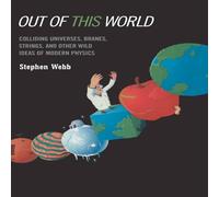 Stephen Webb Out of this World : Colliding Universes, Branes, Strings, and Stephen Webb Multicolor