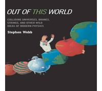 Stephen Webb Out of this World : Colliding Universes, Branes, Strings, and Stephen Webb Multicolor