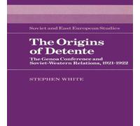 Stephen White The Origins of Detente: The Genoa Conference & Soviet-Western Stephen White Multicolor
