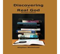 Stephen Whitehead Discovering the real God Paperback Book Stephen Whitehead Multicolor