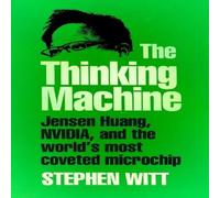 Stephen Witt The Thinking Machine : Jensen Huang, Nvidia, & the World's Most Stephen Witt Multicolor