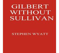 Stephen Wyatt Gilbert Without Sullivan Paperback Book Stephen Wyatt Multicolor
