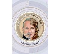Stephen Wyatt The World & His Wife: A True Story Told by Two Unreliable Stephen Wyatt Multicolor