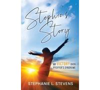 Stephie's Story: My Victory over Pfeiffer's Syndrome