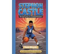 Stephon Castle: The Inspiring Story of a Basketball Champion: An Unofficial Biography for Young Readers and Future Stars