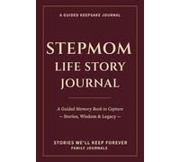 Stepmom Life Story Journal: A Guided Memory Book to Capture Stories, Wisdom & Legacy