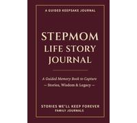 Stepmom Life Story Journal: A Guided Memory Book to Capture Stories, Wisdom & Legacy